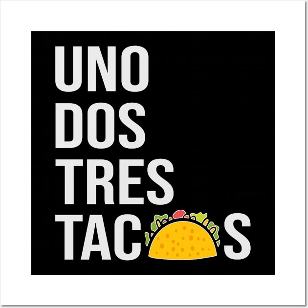 Uno Dos Tres Tacos Gift for Hispanics Wall Art by funkyteesfunny